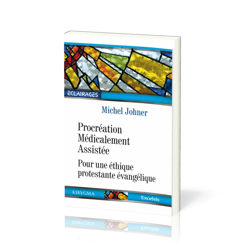 Procréation Médicalement Assistée - Pour une éthique protestante évangélique [collection...