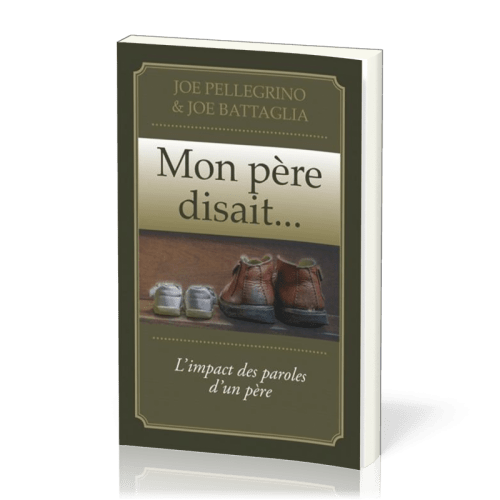 Mon père disait… - L'impact des paroles d‘un père