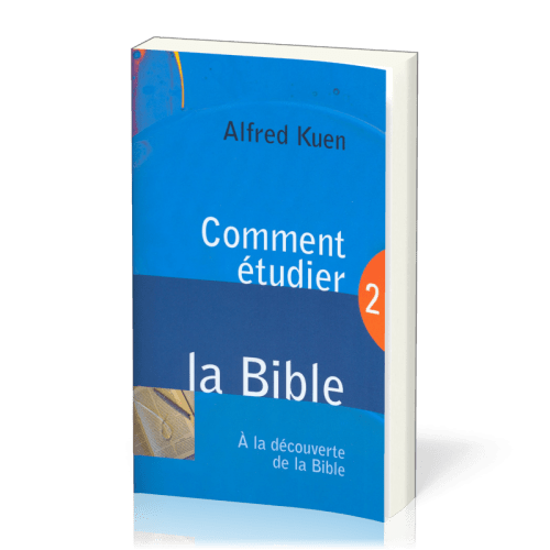 Comment étudier la Bible - À la découverte de la Bible 2