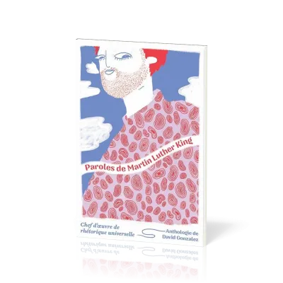 Paroles de Martin Luther King - Chef d’œuvre de rhétorique universelle