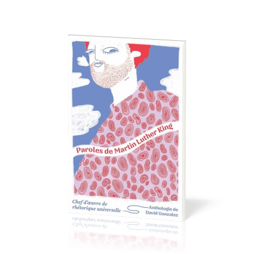 Paroles de Martin Luther King - Chef d’œuvre de rhétorique universelle