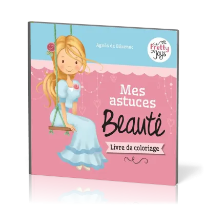Mes astuces Beauté - Série Pretty Joys - livre de coloriage