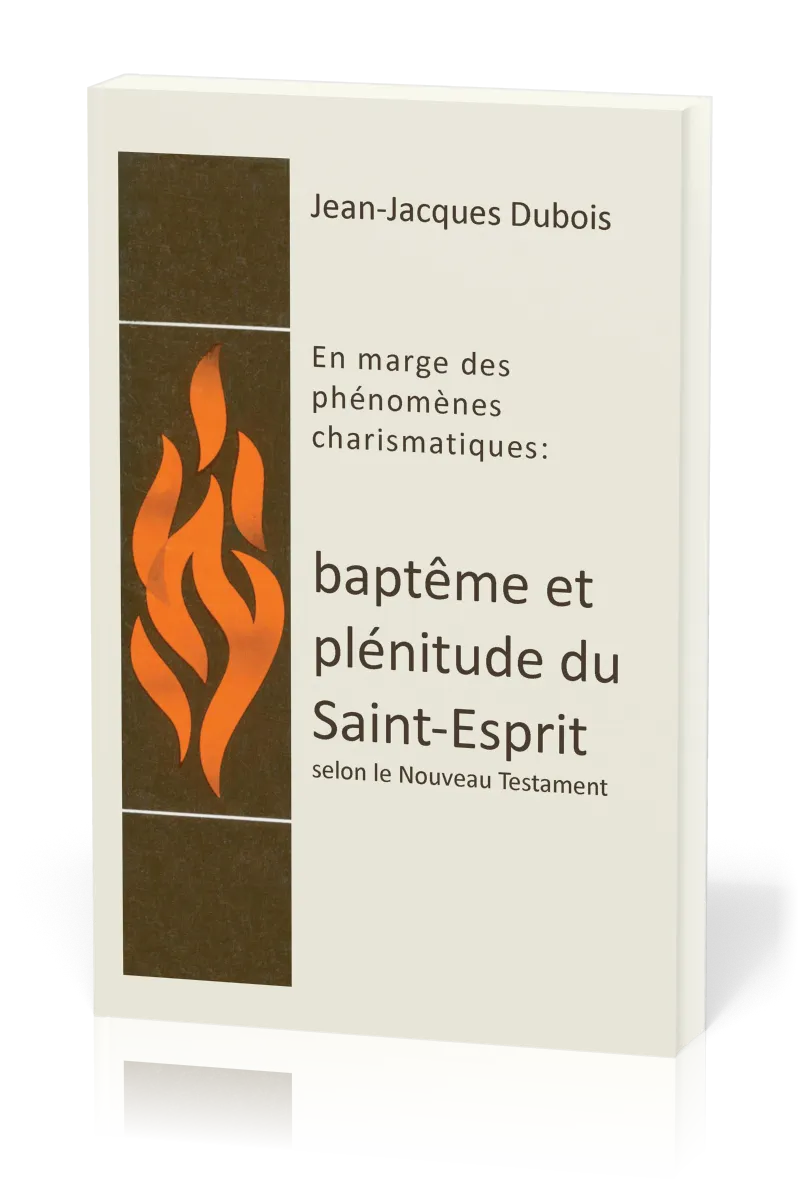 Baptême et plénitude du Saint-Esprit - En marge des phénomènes chrarismatiques