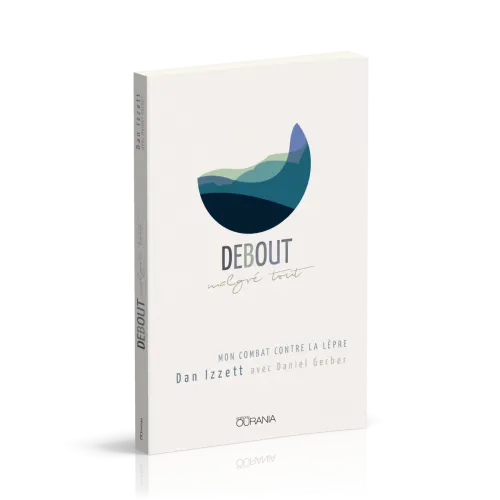 Debout malgré tout - Mon combat contre la lèpre