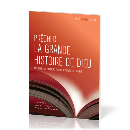 Prêcher la grande histoire de Dieu - Des plans de sermons pour un survol de la Bible … pour tous...