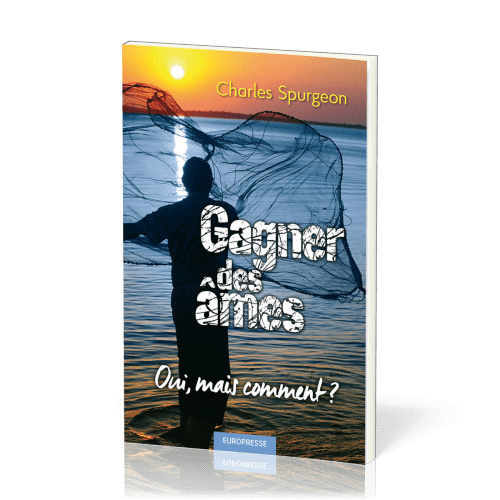 Gagner des âmes oui, mais comment ? - [réédition revue]