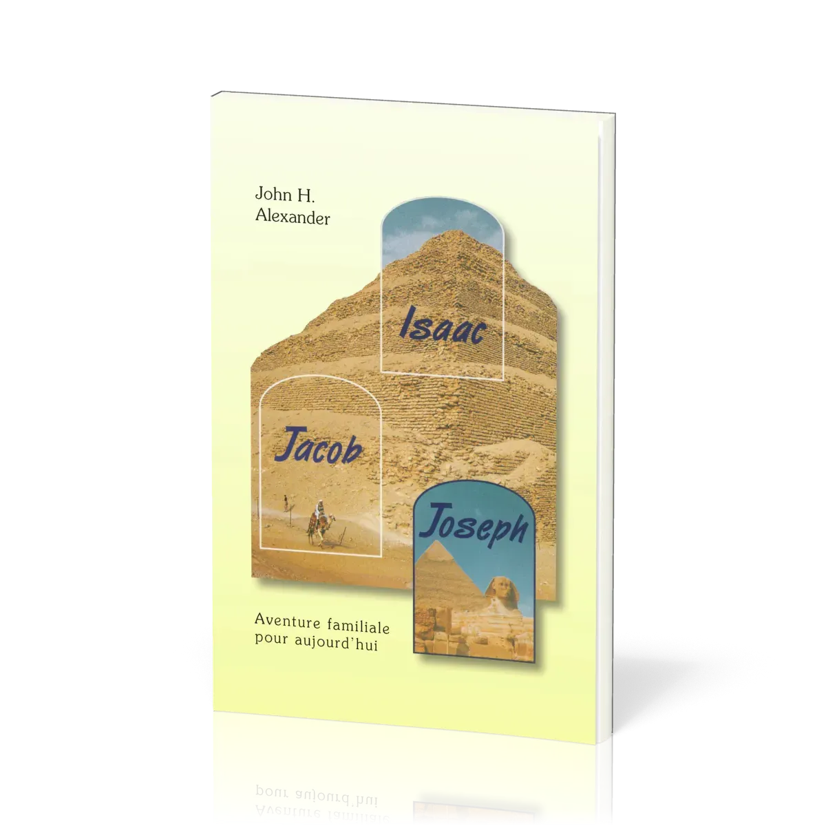 Isaac, Jacob, Joseph - Aventure familiale pour aujourd'hui
