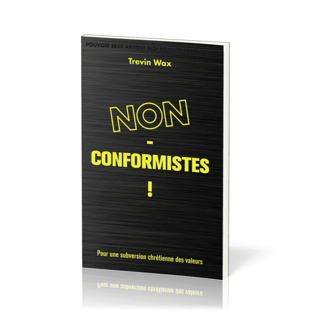 Non-conformistes! - Pour une subversion chrétienne des valeurs