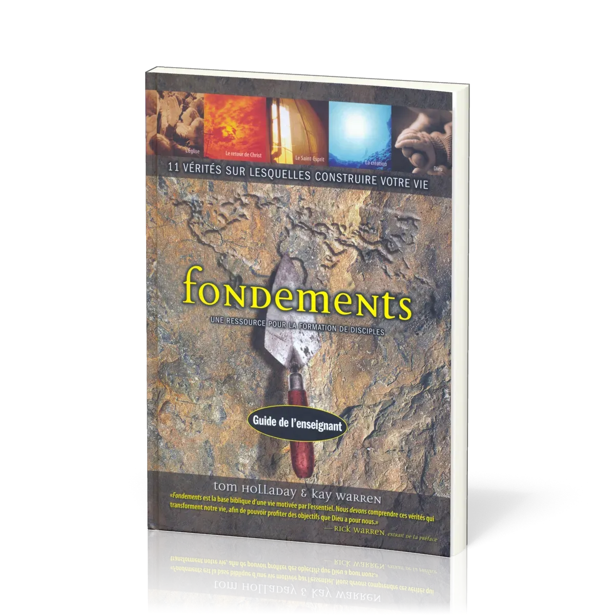 Fondements, guide de l'enseignant - 11 vérites sur lesquelles construire votre vie