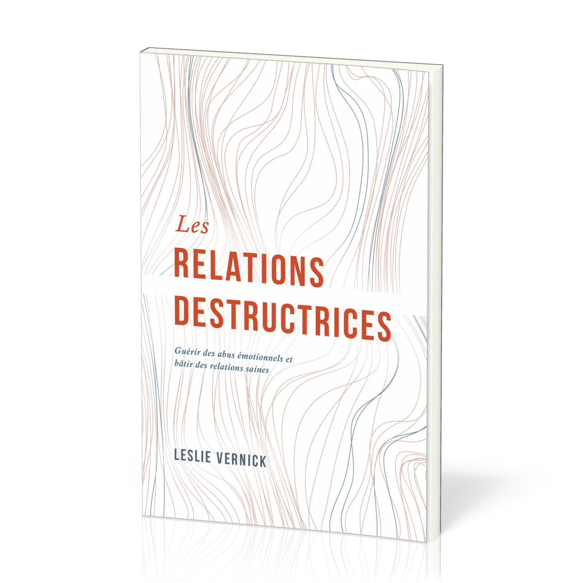 Relations destructrices (Les) - Guérir des abus émotionnels et bâtir des relations saines