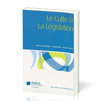 Culte et la Législation (Le) - Manuel juridique, comptable, fiscal, social - édition 2021