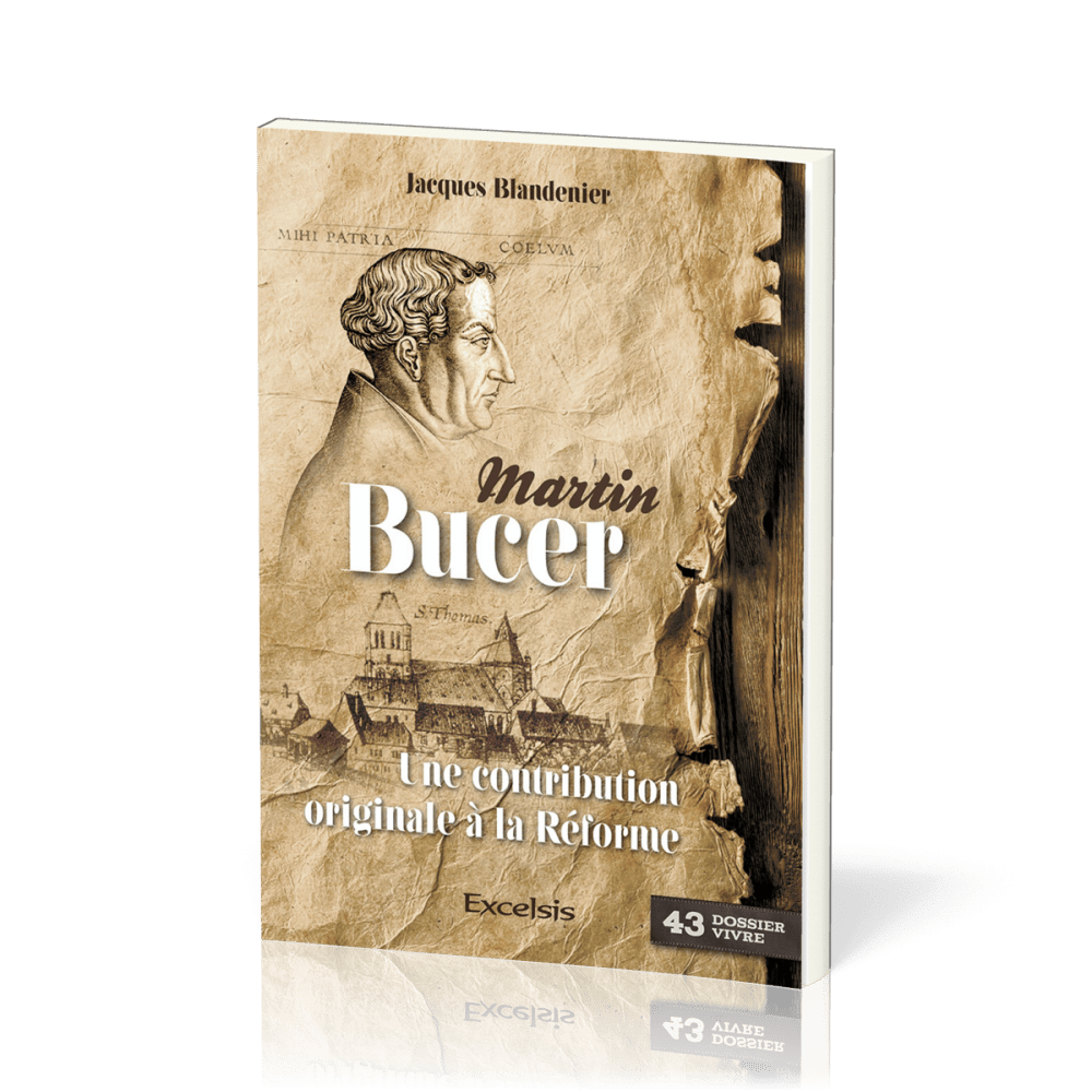 Martin Bucer - Une contribution originale à la Réforme