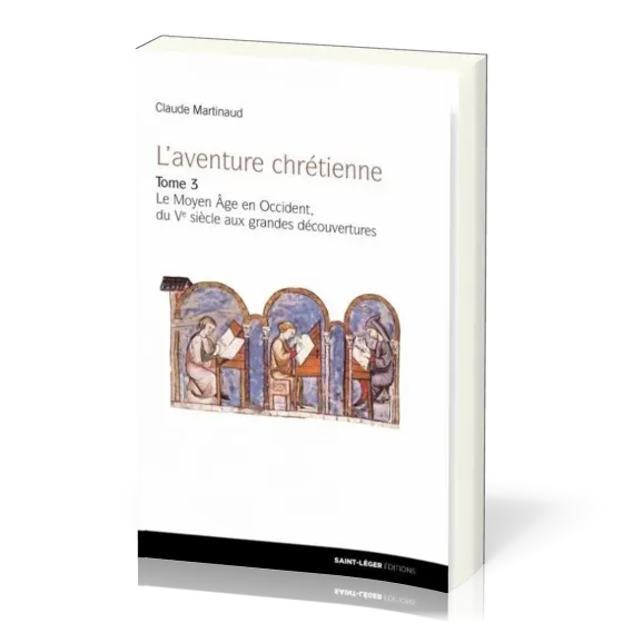 Aventure chrétienne, tome 3 (L') - Le Moyen Âge en Occident, du Ve siècle aux Grandes Découvertes
