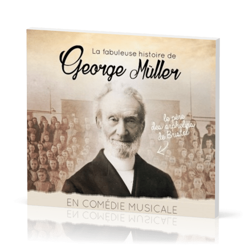 Fabuleuse Histoire de George Müller en comédie musicale (La) - [CD]