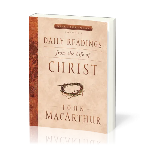 Daily Readings From the Life of Christ, Volume 1 - Grace For Today
