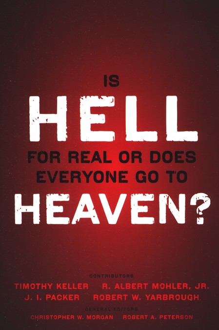 Is Hell for Real or Does Everyone Go To Heaven?