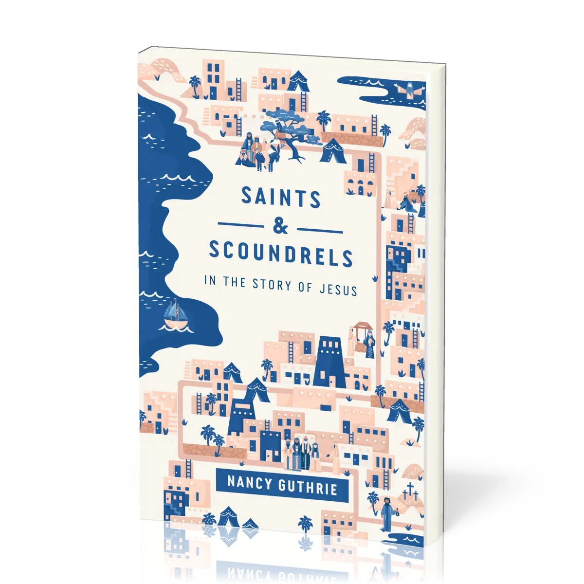 Saints and Scoundrels in the Story of Jesus