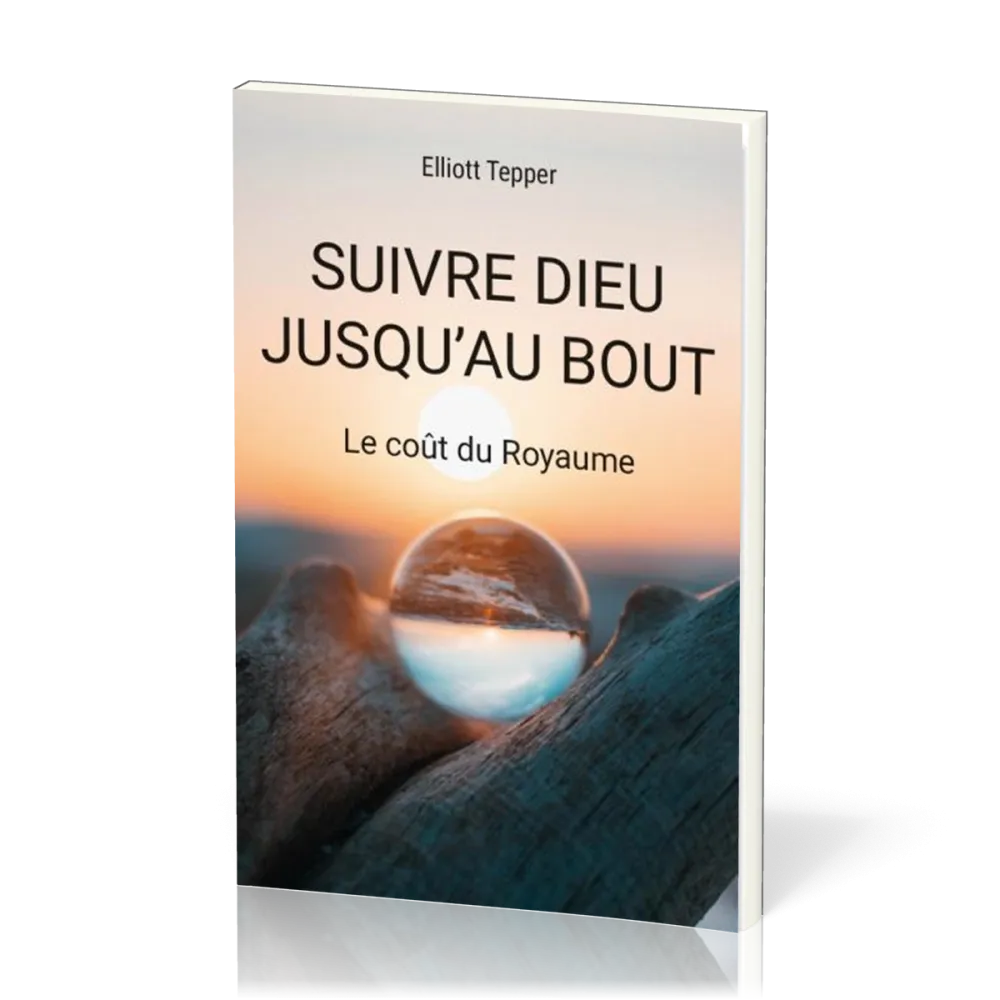 Suivre Dieu jusqu'au bout - Le coût du Royaume