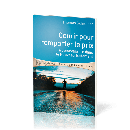 Courir pour remporter le prix - La persévérance dans le Nouveau Testament - [Réflexions -...