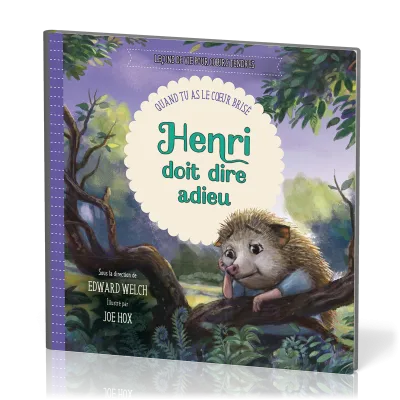 Henri doit dire adieu - Quand tu as le cœur brisé [Leçons de vie pour cœurs tendres]
