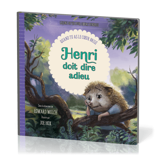 Henri doit dire adieu - Quand tu as le cœur brisé [Leçons de vie pour cœurs tendres]