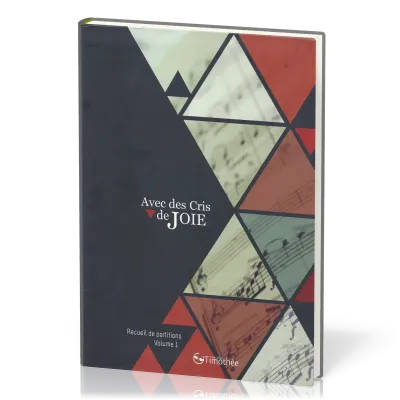Avec des cris de joie - Recueil de partitions, vol.1