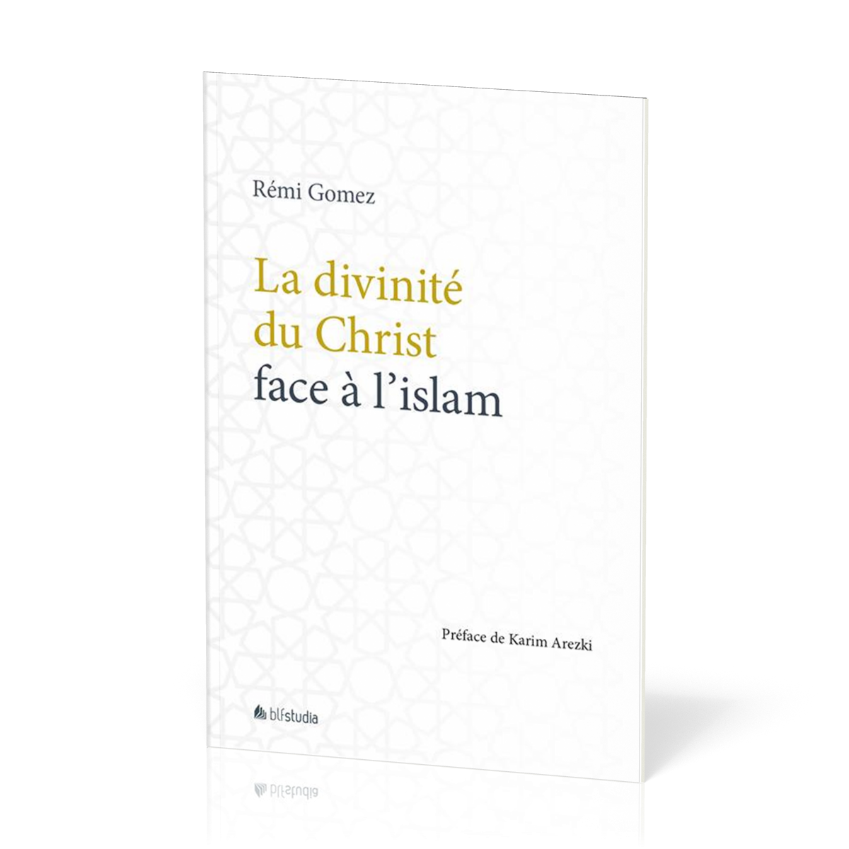 Divinité du Christ face à l'islam (La) - [collection BLF Studia]