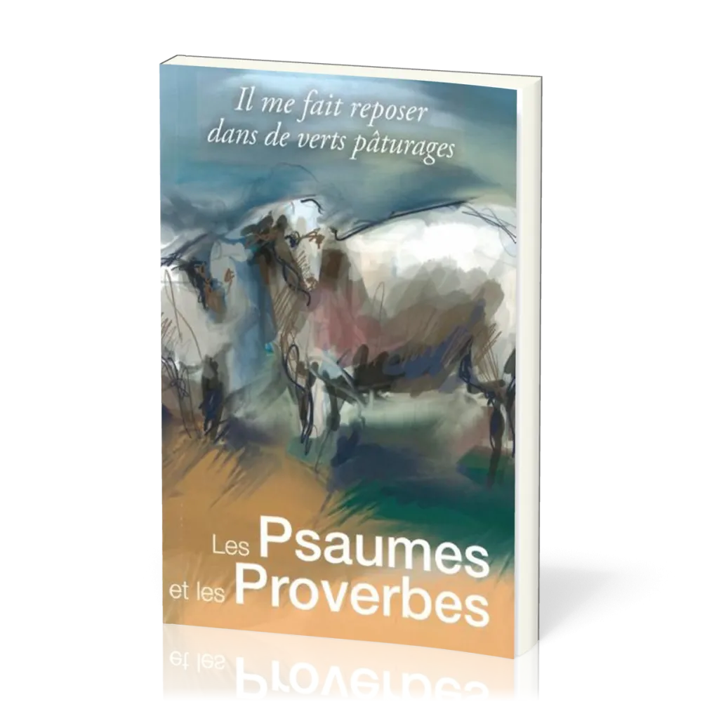 Psaumes et les Proverbes (Les) - Il me fait reposer dans de verts pâturages (format 14x21)