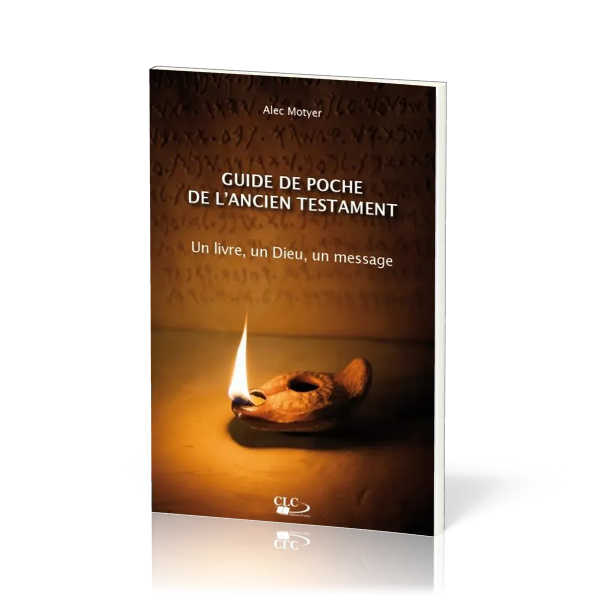 Guide de poche de l'Ancien Testament - Un livre, un Dieu, un message
