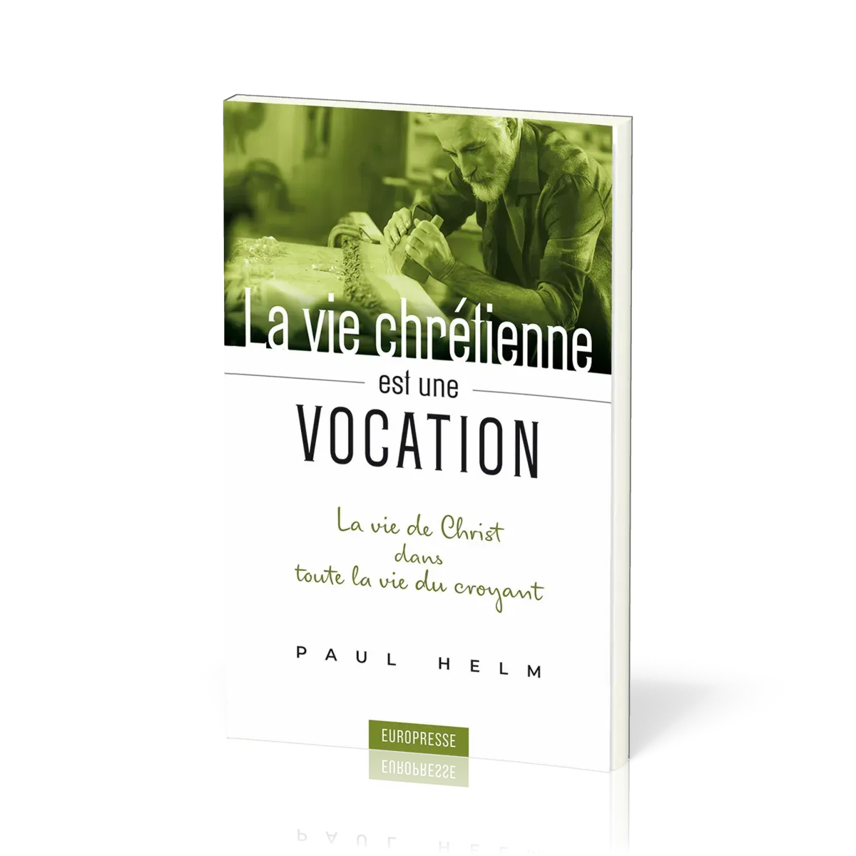 Vie chrétienne est une vocation (La) - La vie de Christ dans toute la vie du croyant