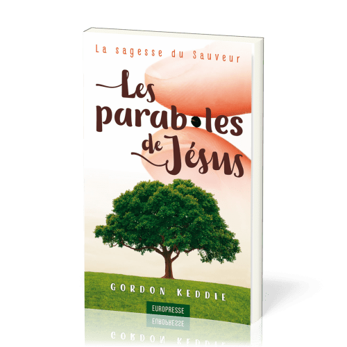 Paraboles de Jésus (Les) - La sagesse du Sauveur