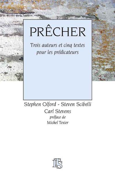 Prêcher - Trois auteurs et cinq textes pour les prédicateurs