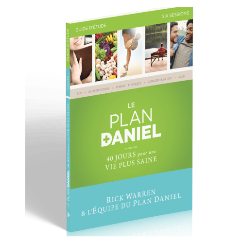 Plan Daniel - Guide d'étude (Le) - 40 jours pour une vie plus saine
