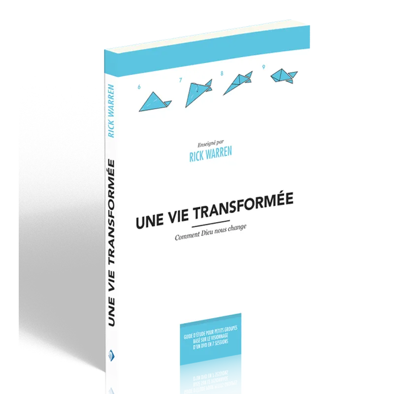 Une vie transformée - Comment Dieu nous change