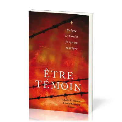 Être témoin - Suivre le Christ jusqu’au martyre