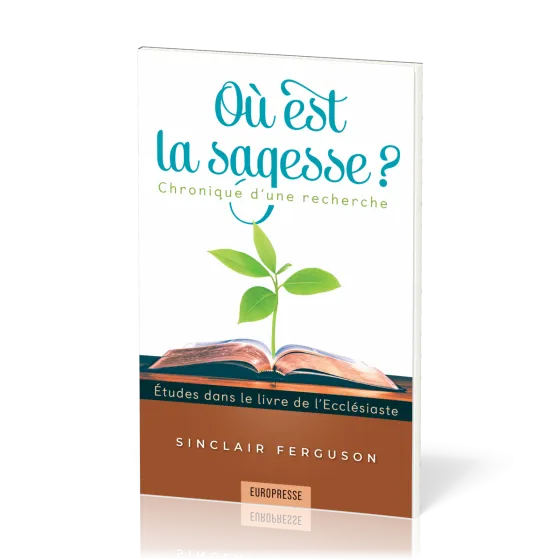 Où est la sagesse?  - Chronique d'une recherche - Études dans le livre de l'Ecclésiaste