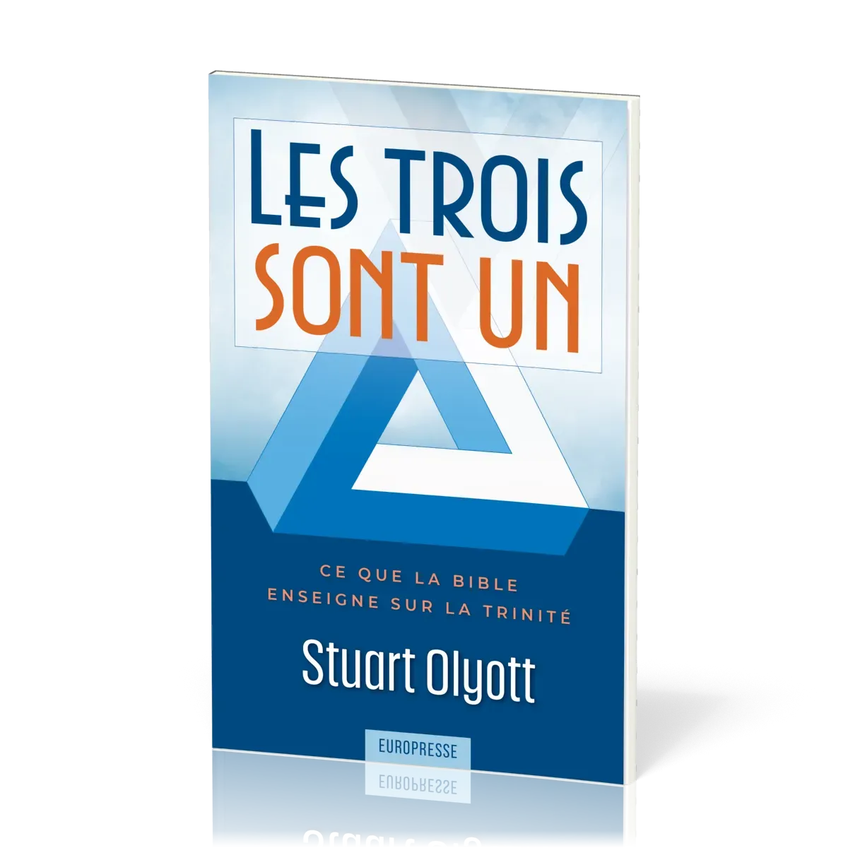 Trois sont un (Les) - Ce que la Bible enseigne sur la trinité