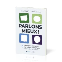 Parlons mieux ! - 13 théologiens décryptent 13 expressions évangéliques à la lumière de la Bible