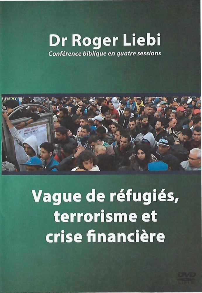 Vague de réfugiés, terrorisme et crise financière - [DVD] Que dit la Bible concernant l'avenir de...