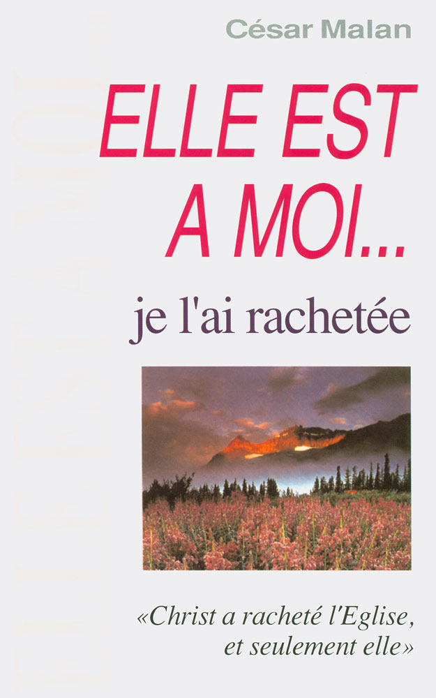 Elle est à moi… je l’ai rachetée - Christ a racheté l’Église, et seulement elle