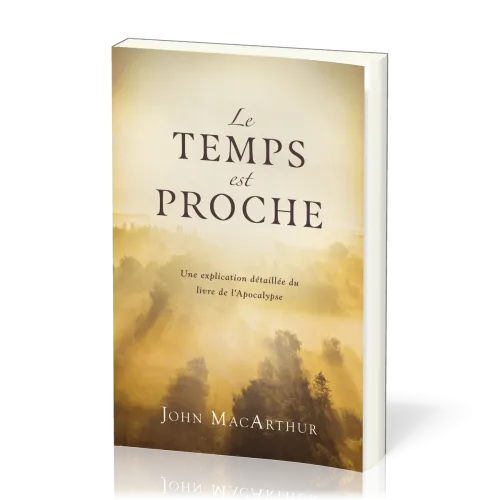 Temps est proche (Le) - Une explication détaillée du livre de l'Apocalypse