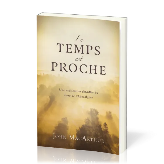 Temps est proche (Le) - Une explication détaillée du livre de l'Apocalypse