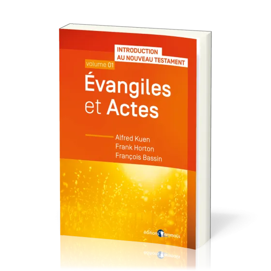 Évangiles et Actes - Introduction au Nouveau Testament - volume 01