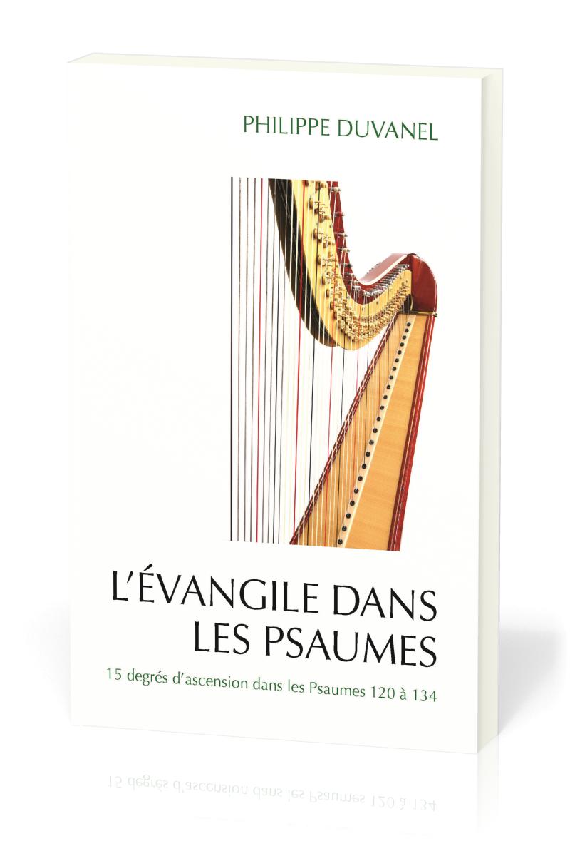 Évangile dans les Psaumes (L') - 15 degrés d'ascension dans les Psaumes