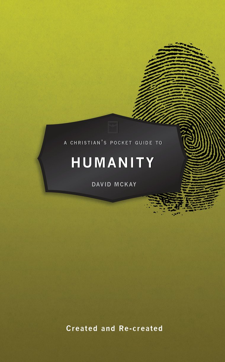 A Christian’s Pocket Guide to Humanity - Created and Re–created
