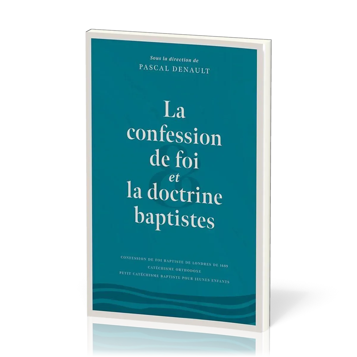 Confession de foi et la doctrine baptistes (La)