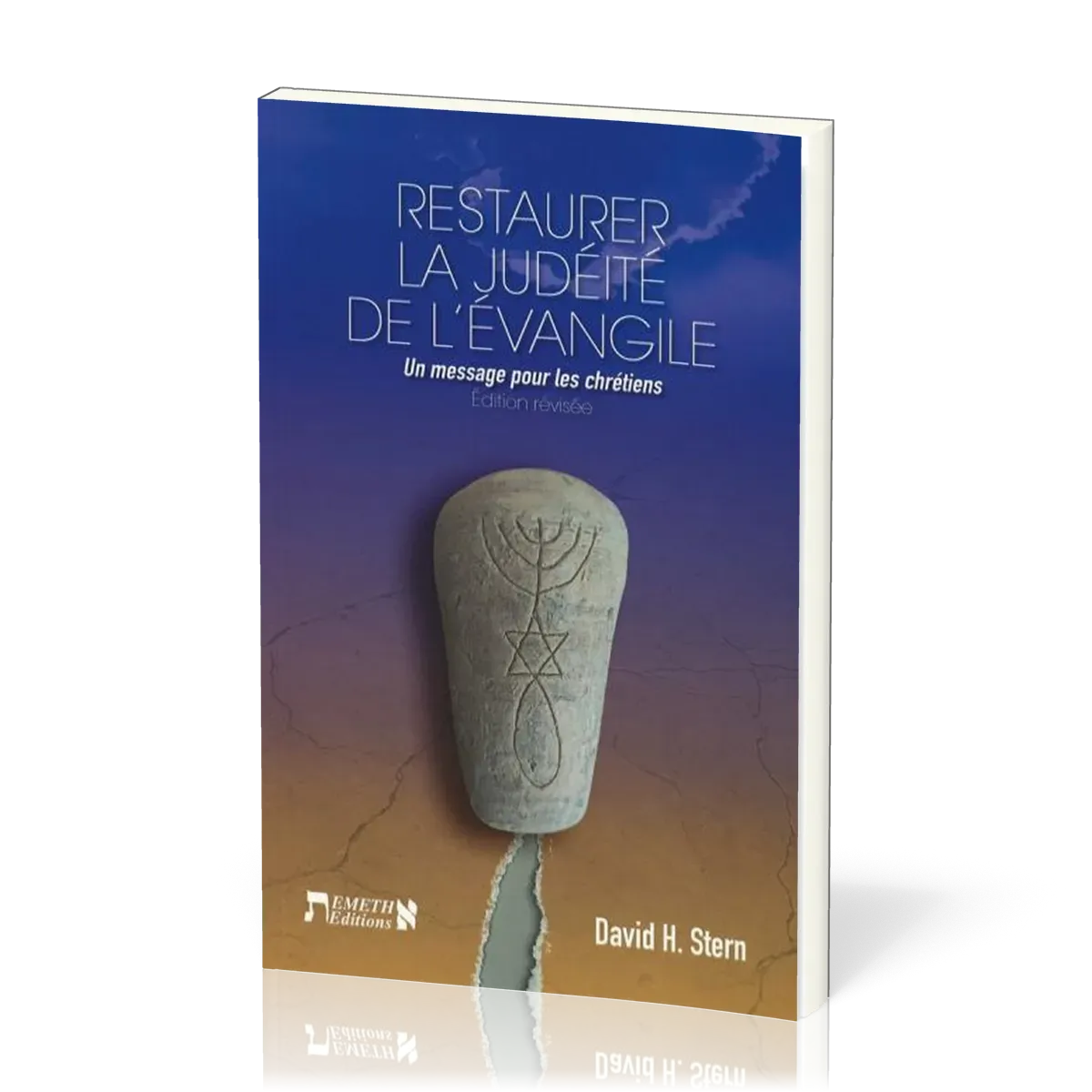 Restaurer la judéité de l'Évangile - Un message pour les chrétiens [édition révisée]