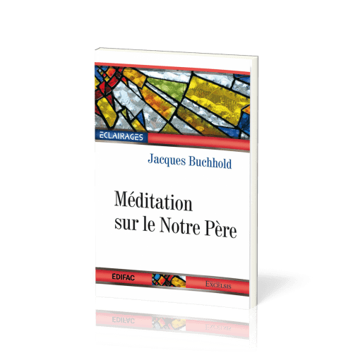 Méditation sur le Notre Père - [collection Éclairages 14]