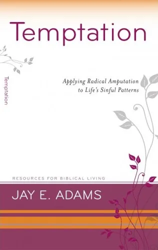 Temptation - Applying Radical Amputation to Life's Sinful Patterns