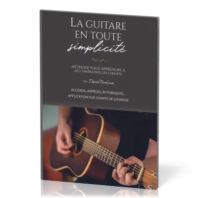 Guitare en toute simplicité (La) - Méthode pour apprendre à accompagner des chants